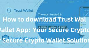 How to download Trust Wallet Trust Wallet App: Your Secure Crypto Wallet Solution