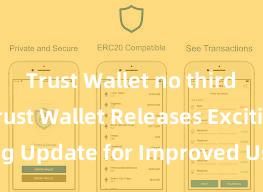 Trust Wallet no third-party Trust Wallet Releases Exciting Update for Improved User Experience