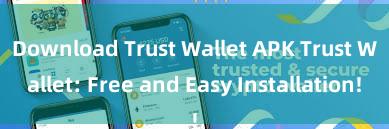 Download Trust Wallet APK Trust Wallet: Free and Easy Installation!