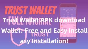 Trust Wallet APK download Trust Wallet: Free and Easy Installation!