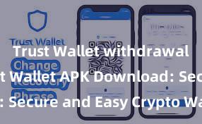 Trust Wallet withdrawal limit Trust Wallet APK Download: Secure and Easy Crypto Wallet Access