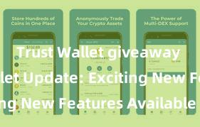 Trust Wallet giveaway Trust Wallet Update: Exciting New Features Available Now