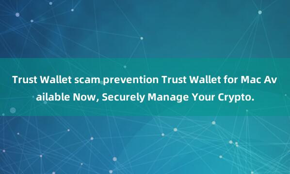 Trust Wallet scam prevention Trust Wallet for Mac Available Now, Securely Manage Your Crypto.