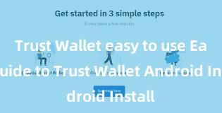 Trust Wallet easy to use Easy Guide to Trust Wallet Android Install