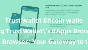 Trust Wallet Bitcoin wallet Exploring Trust Wallet's dApps Browser: Your Gateway to the DeFi World